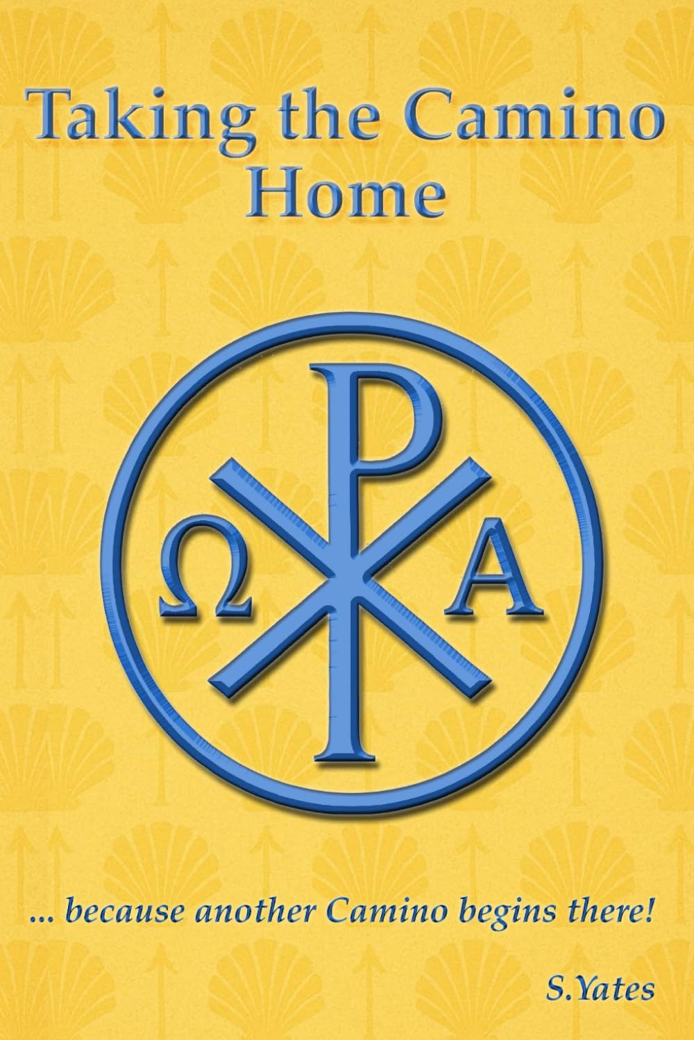 Taking the Camino Home: ... because another Camino begins there!