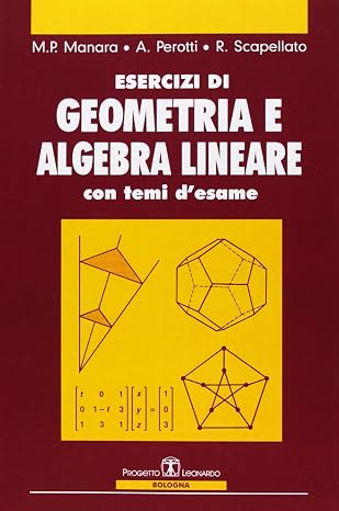 M. Pia Manara, Alessandro Perotti, Raffaele Scapellato - Esercizi di geometria e algebra lineare con temi d'esame (2009)