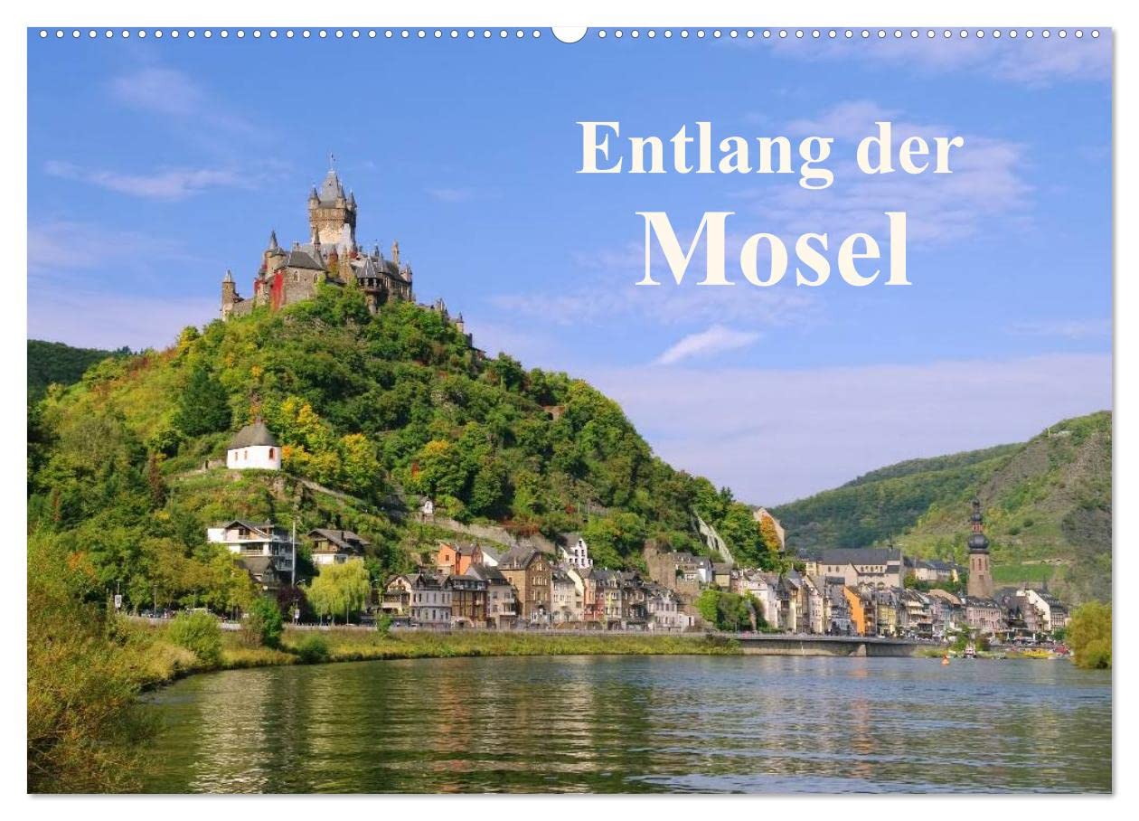 CALVENDO - Entlang der Mosel (Wandkalender 2027 DIN A2 quer), Monatskalender: Fotos von alten Burgen und Weinbergen entlang der Mosel begleiten Sie mit diesem Kalender durch das Jahr.