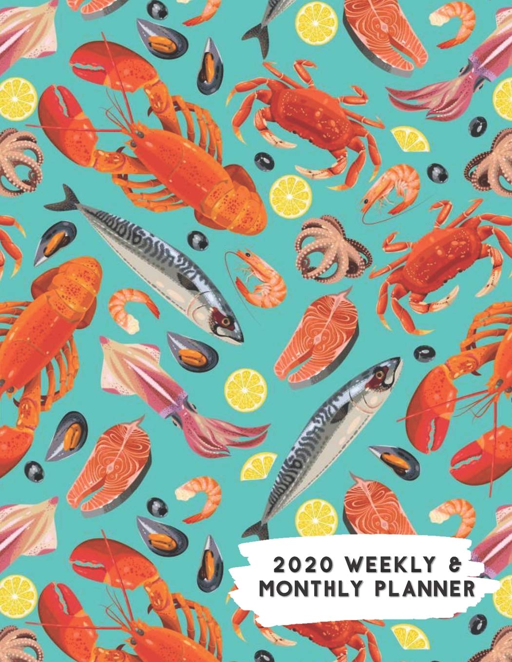 2020 Weekly & Monthly Planner: Seafood Lobster Salmon Themed Calendar & Journal