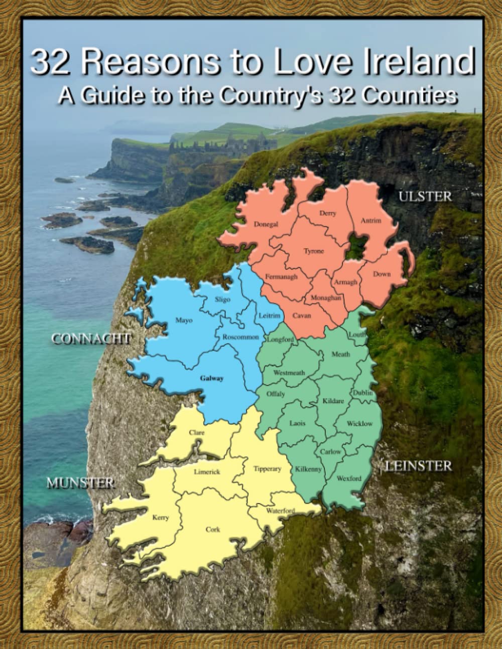32 Reasons to Love Ireland: A Guide to the Country's 32 Counties