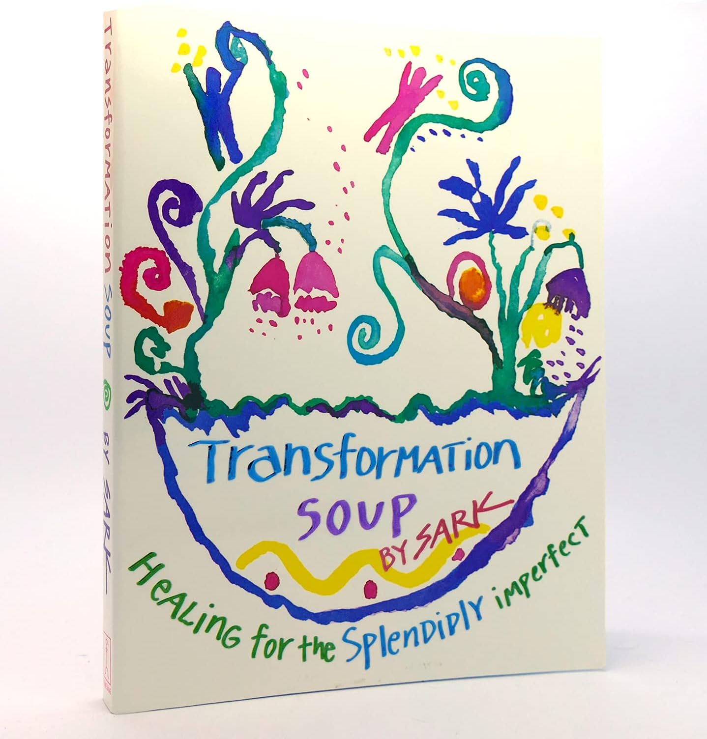 Transformation Soup: Healing the Splendidly Imperfect