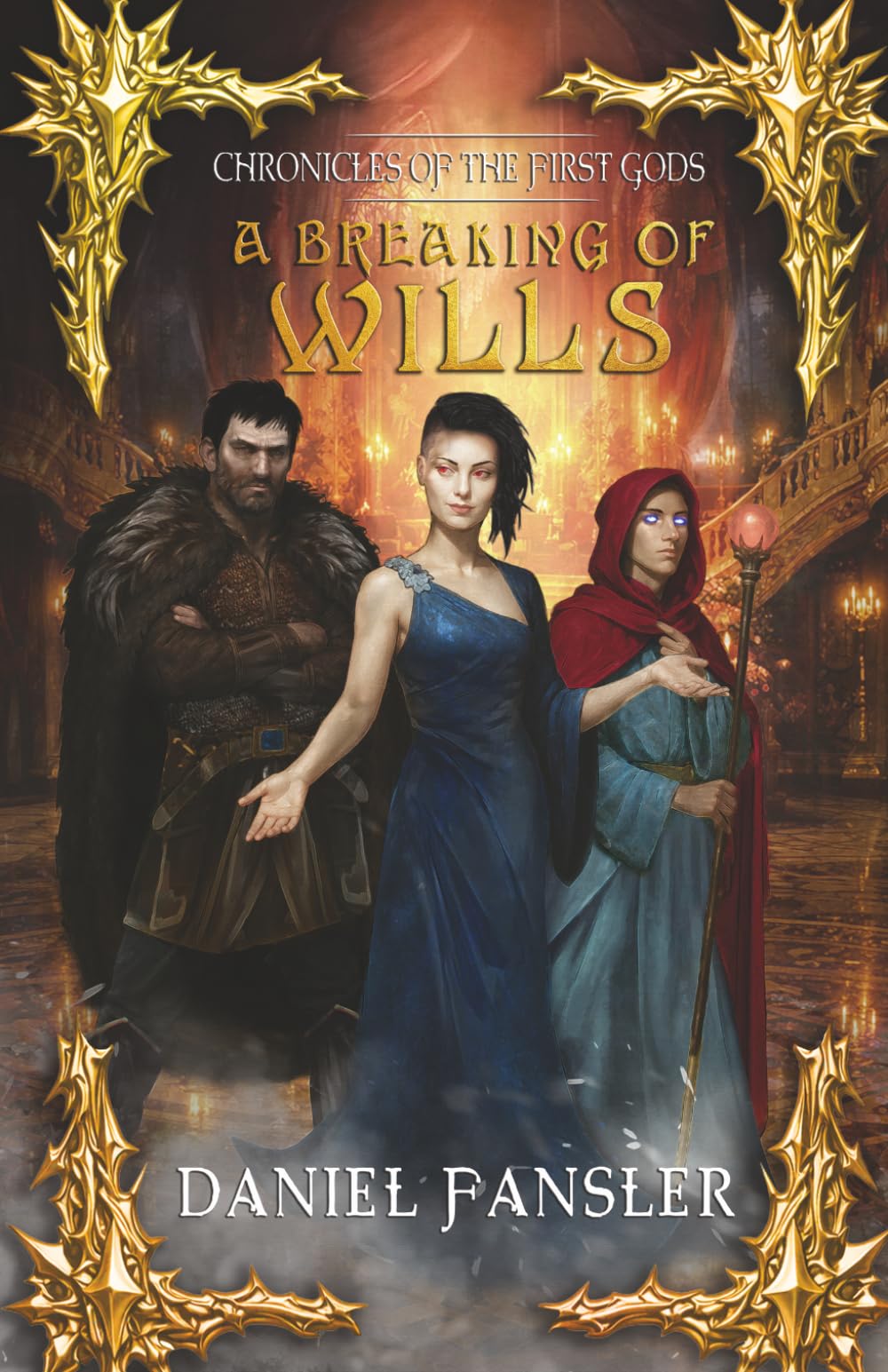 A Breaking of Wills: 4 (Chronicles of the First Gods)