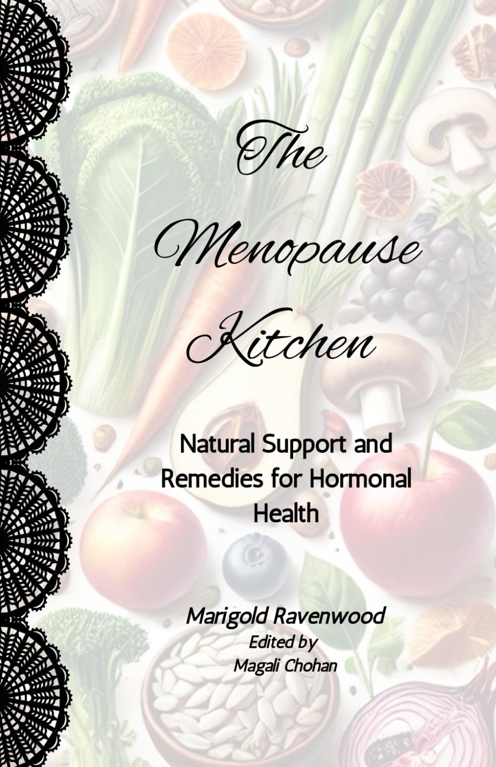 The Menopause Kitchen: Natural Foods, Herbs, and Remedies for Hormonal Health