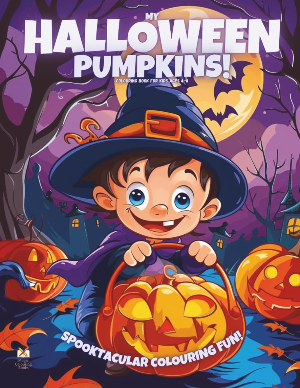 My Halloween Pumpkins!: Colouring Book For Kids Ages 4-8 (Magic Colouring Books Collection)