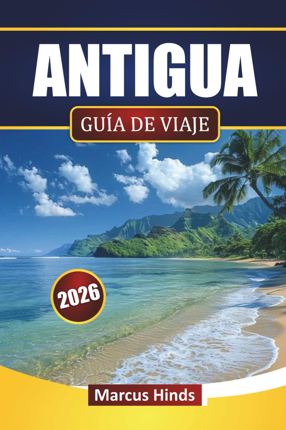 ANTIGUA GUÍA DE VIAJE 2026: Explora playas, excursiones por islas, comida local, actividades acuáticas e itinerarios para tus vacaciones en el Caribe