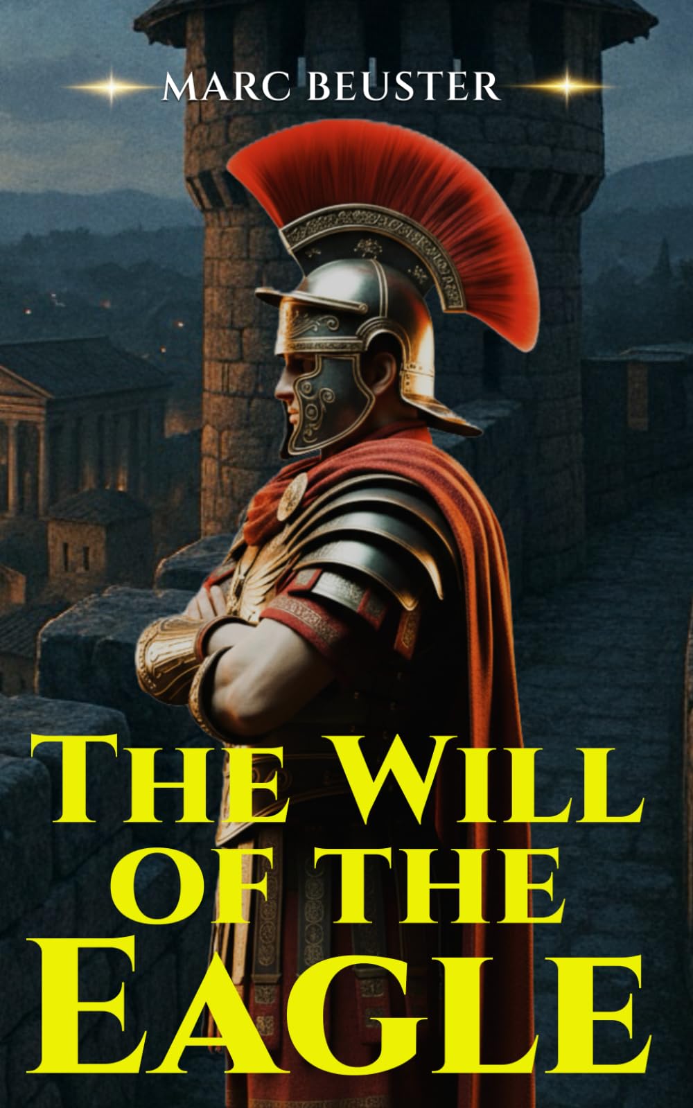 The Will of the Eagle: Ancient Rome Adventure – Epic Battles, Intrigue, and Heroism in the Roman Empire (The Eagle Saga — Sons of Rome)