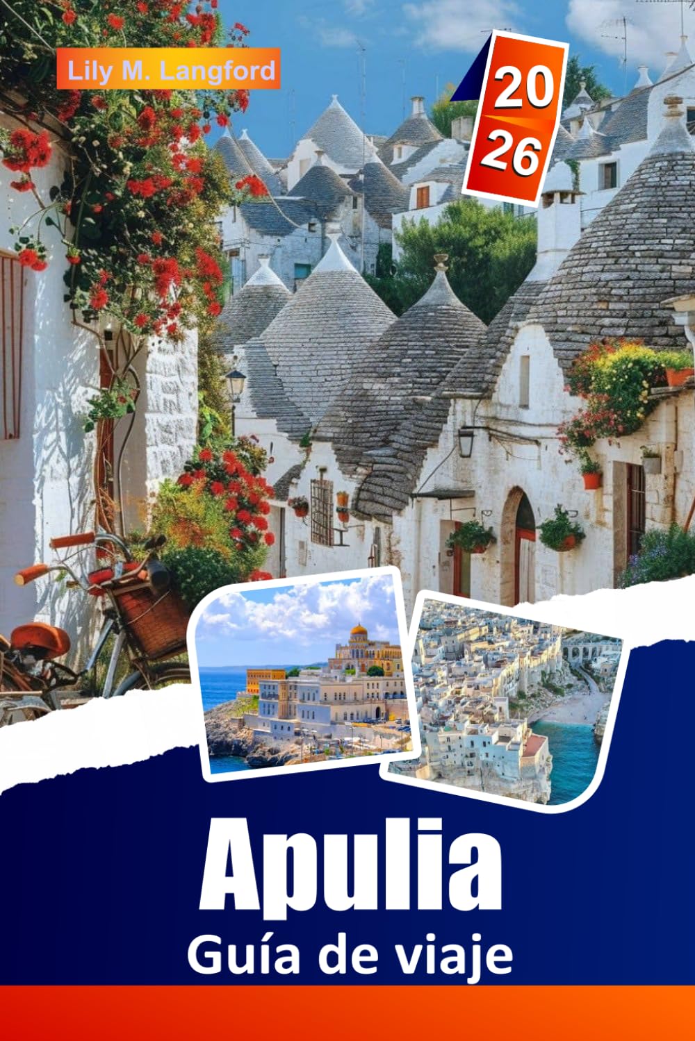 Apulia Guía De Viaje 2026: Explora pueblos Trulli, playas impresionantes, sitios históricos, tradiciones locales y gastronomía regional para una aventura italiana memorable.
