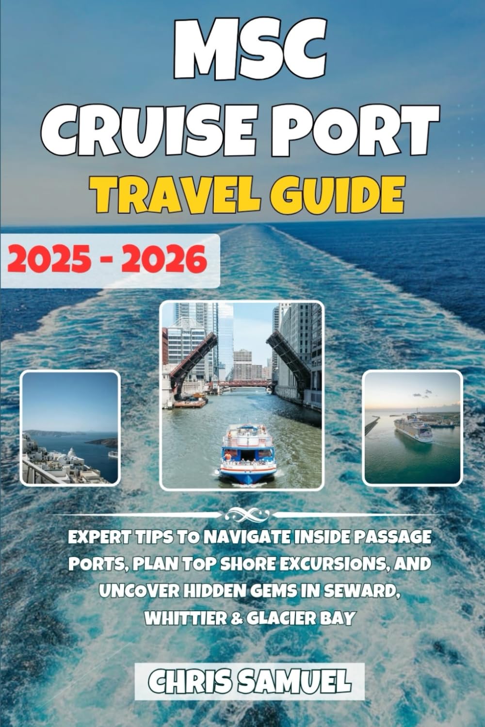 MSC Cruise Port Travel Guide 2025–2026: Explore Mediterranean, Caribbean, Northern Europe & Middle East with MSC Cruises — Shore Excursions, Itineraries, Packing Tips & Budget Travel for Every Port
