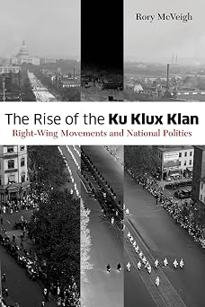 The Rise of the Ku Klux Klan Right-Wing Movements and National Politics Volume 32 Social Movements, Protest and Contention