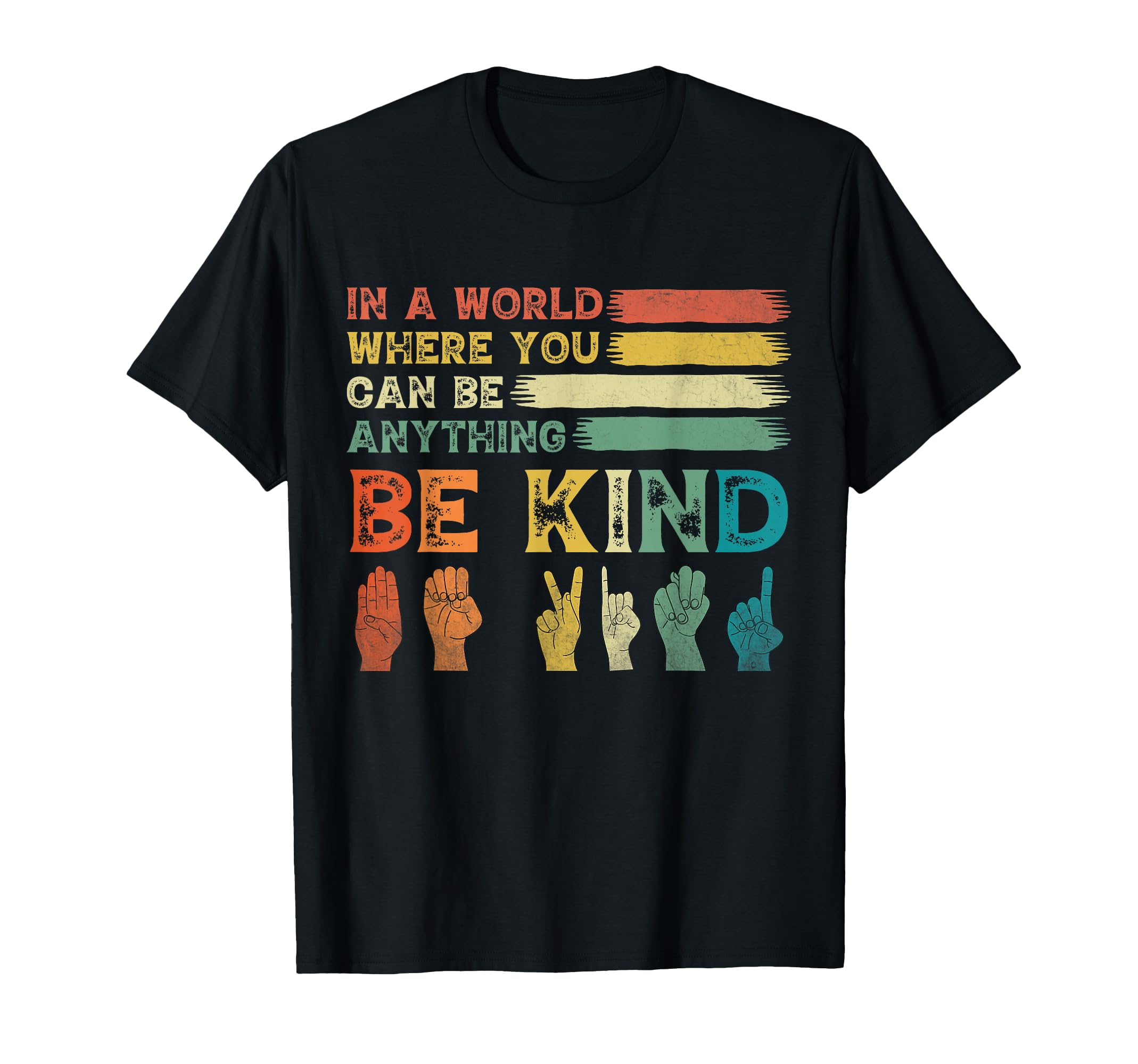 In A World Where You Can Be Anything Be Kind Sign Language T-Shirt