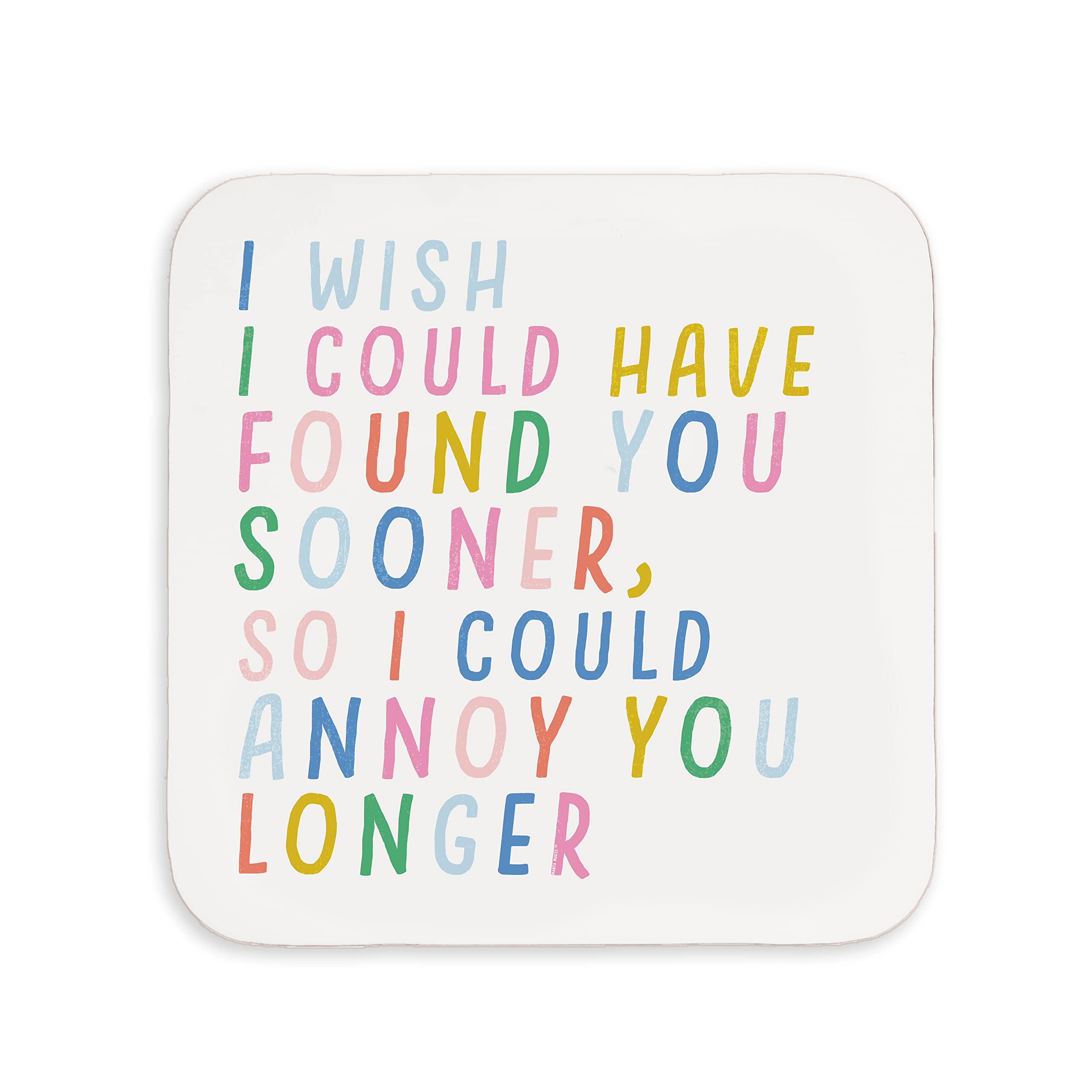 Valentines gift mug or coaster for her or him | bright colours | anniversary gifts for girlfriend or boyfriend couples fun present | gift under 10 or under 5 pounds (Annoy you longer - coaster)