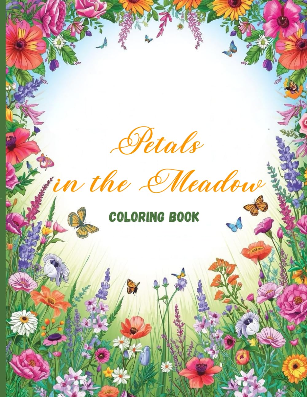 Petals in the Meadow Coloring Book: Relaxing Wildflower Fields and Flowing Petals for Stress Relief and Creative Calm