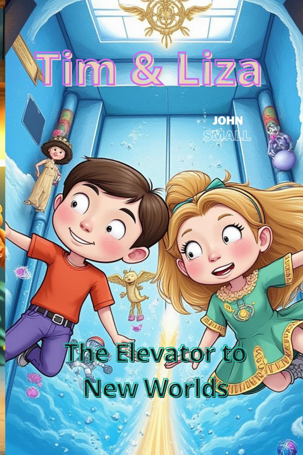 Tim and Liza: The Elevator to New Worlds (Tim and Lisa in Wonderland)