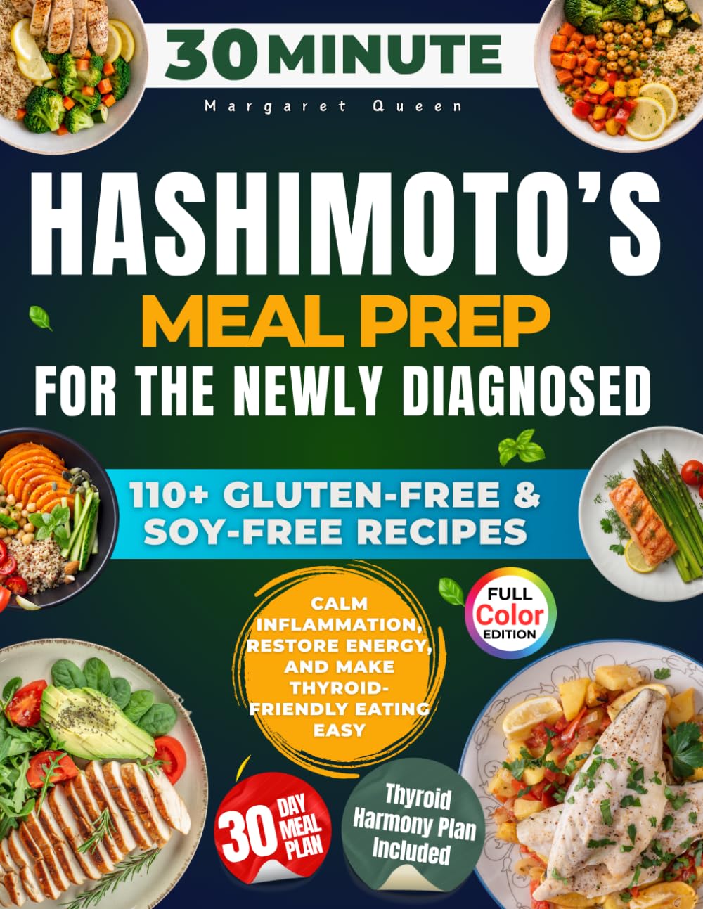 The 30-Minute Hashimoto’s Meal Prep for the Newly Diagnosed: 110+ Gluten-Free & Soy-Free Recipes to Calm Inflammation, Restore Energy, and Make Thyroid-Friendly Eating Easy