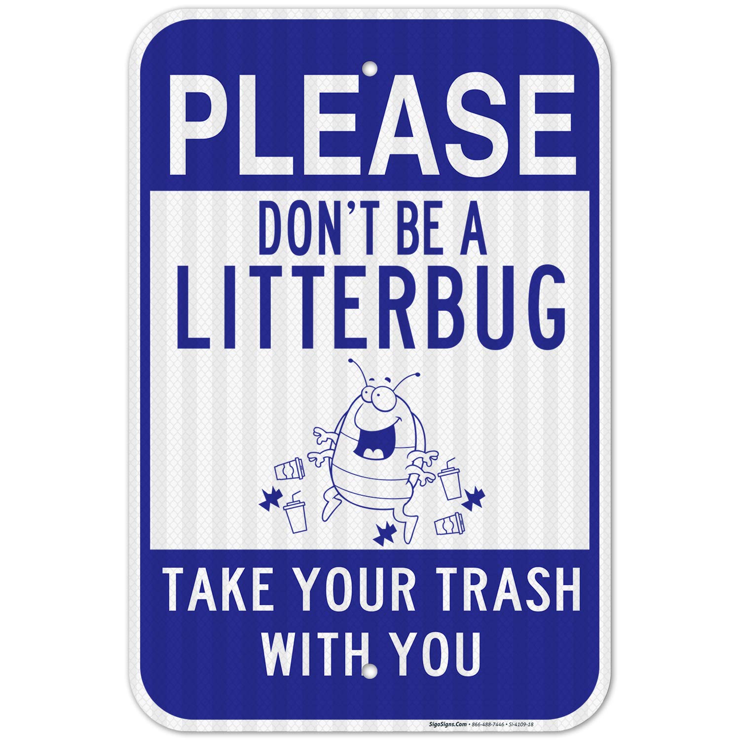 Please Don't Be A Litterbug Sign, 12x18 Inches, 3M EGP Reflective .063 Aluminum, Fade Resistant, Easy Mounting, Indoor/Outdoor Use, Made in USA