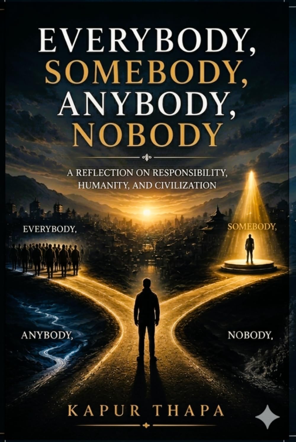 EVERYBODY, SOMEBODY, ANYBODY, NOBODY: A Reflection on Humanity, Responsibility, and Civilization