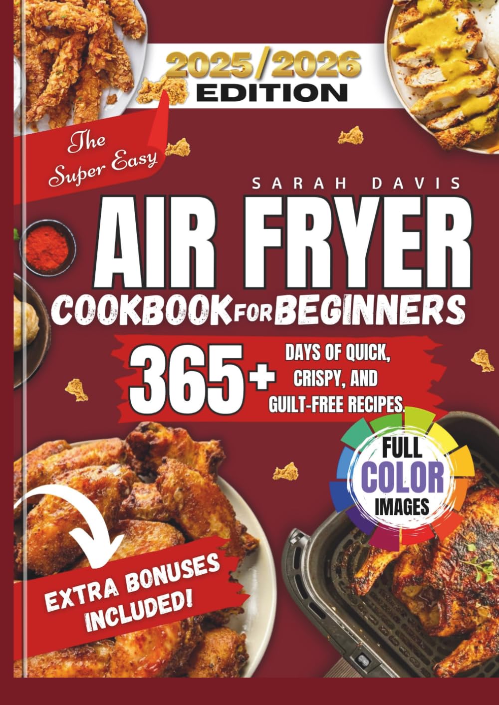 The Super Easy Air Fryer Cookbook For Beginners: The Essential Air Fryer Cookbook for Beginners | 365+ Quick, Crispy, and Guilt-Free Recipes for Healthy Living