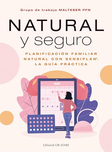 Natural y seguro: Planificación familiar natural con Sensiplan. La guía práctica (Spanish Edition)