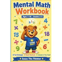 Mental Math Workbook for Kids Ages 7-10 Fast Strategies, Smart Shortcuts and Number Tricks to Calculate in Your Head | Grades 25 Math Workbook Series