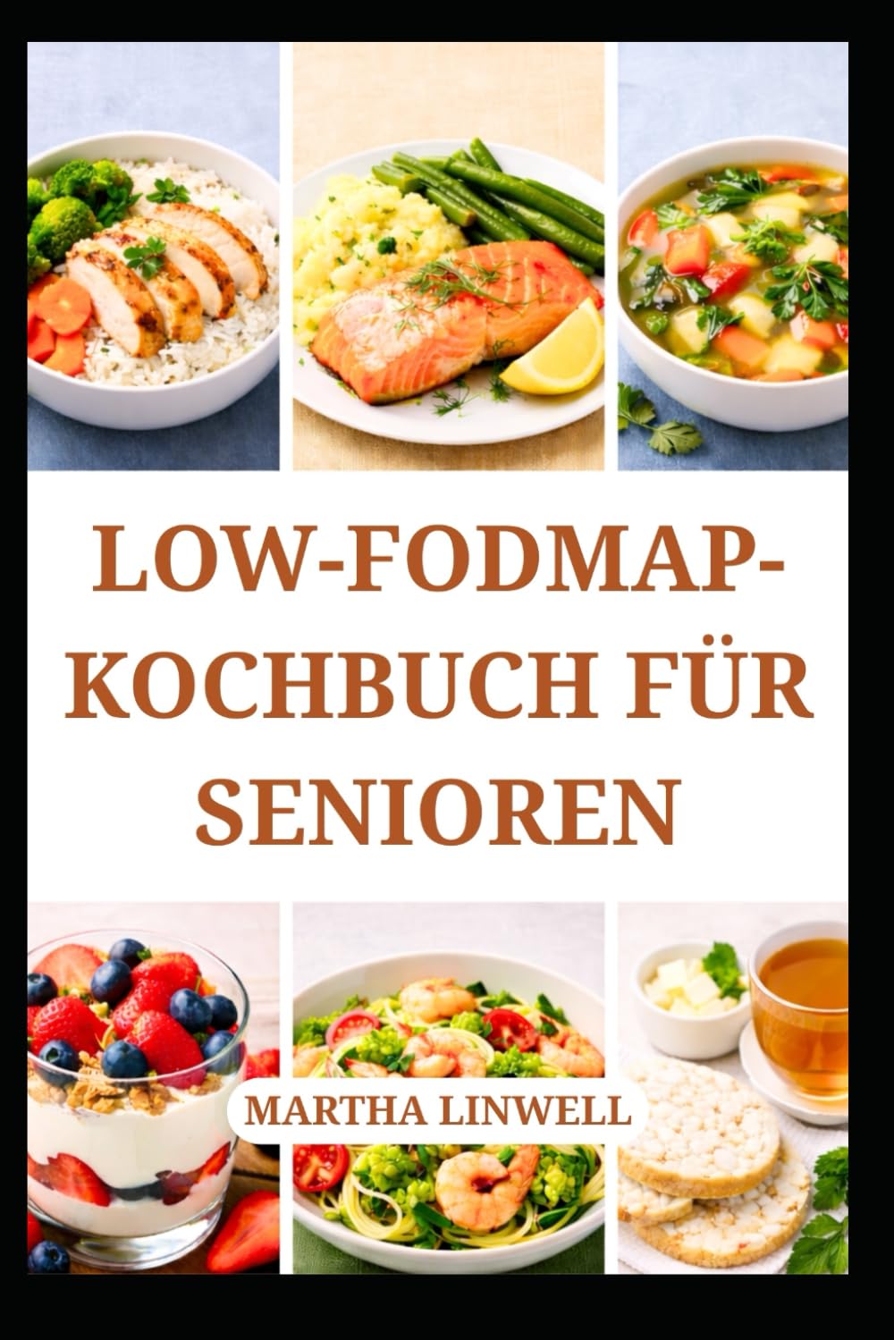 LOW-FODMAP-KOCHBUCH FÜR SENIOREN: Leicht verdauliche Rezepte für den täglichen Genuss