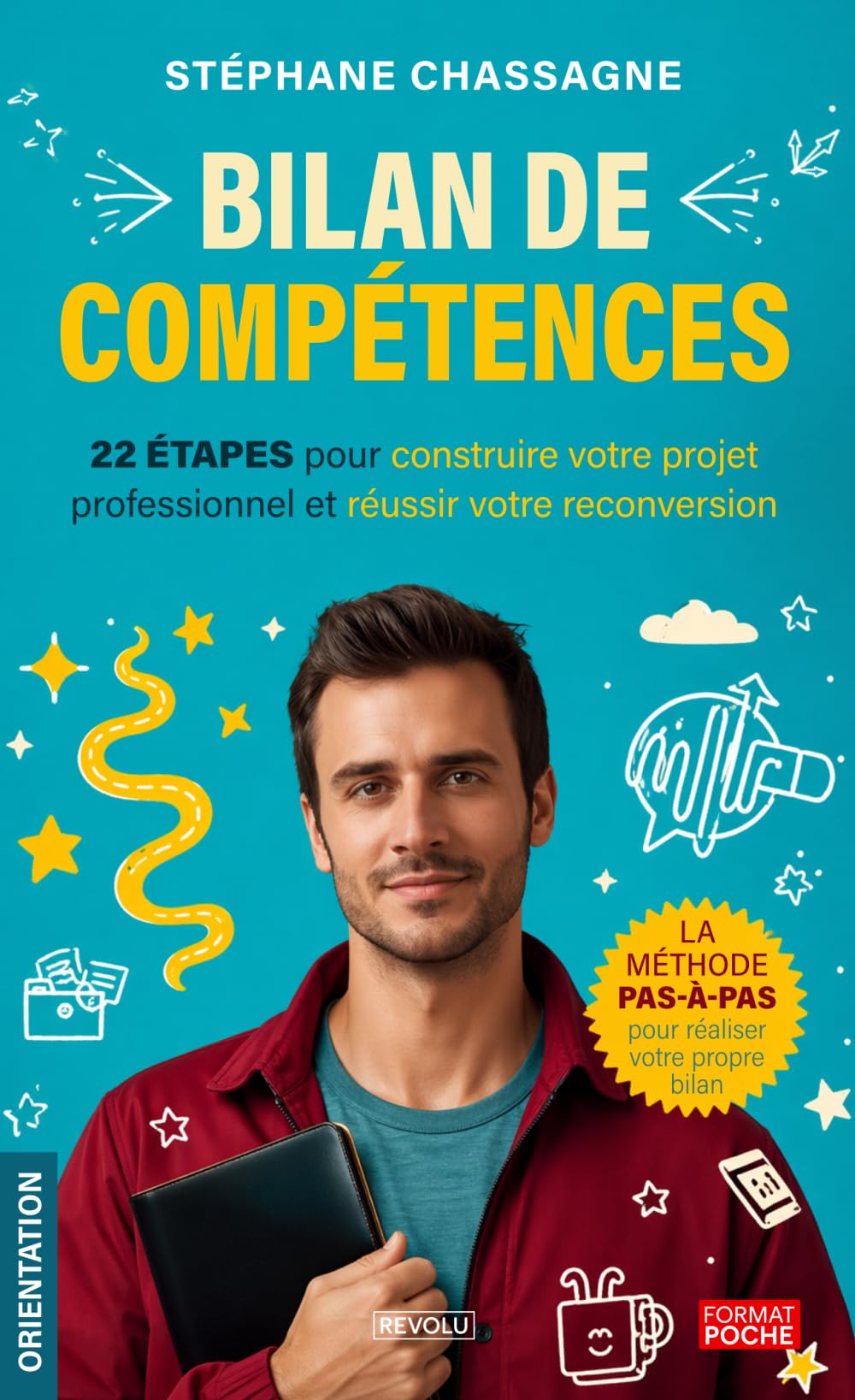 Bilan de compétences - La méthode pas à pas: 22 étapes pour construire votre projet professionnel et réussir votre reconversion