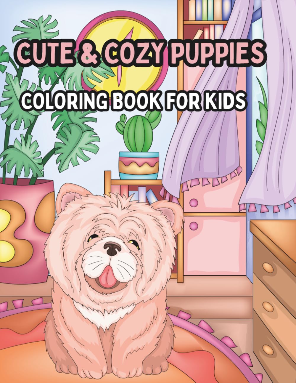 Cute & Cozy Puppies: A Kids Coloring Book Featuring Adorable Puppies, Friendship, Playtime, and Cozy MomentsU