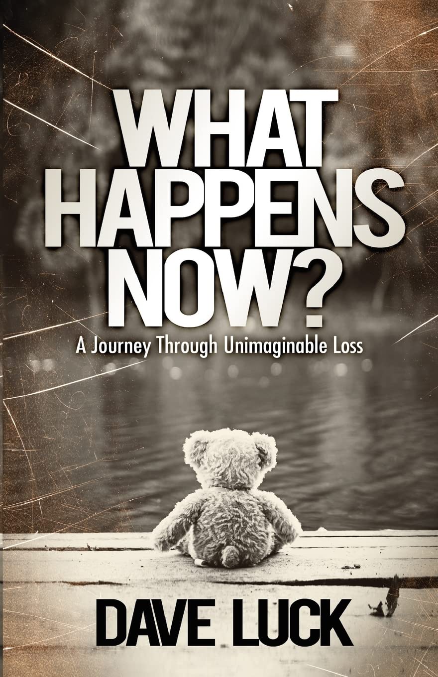 What Happens Now?: A journey through unimaginable loss