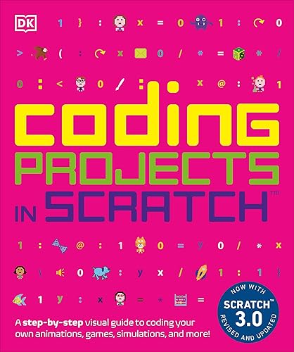 Coding Projects in Scratch: A Step-by-Step Visual Guide to Coding Your Own Animations, Games, Simulations, a (DK Help Your Kids)
