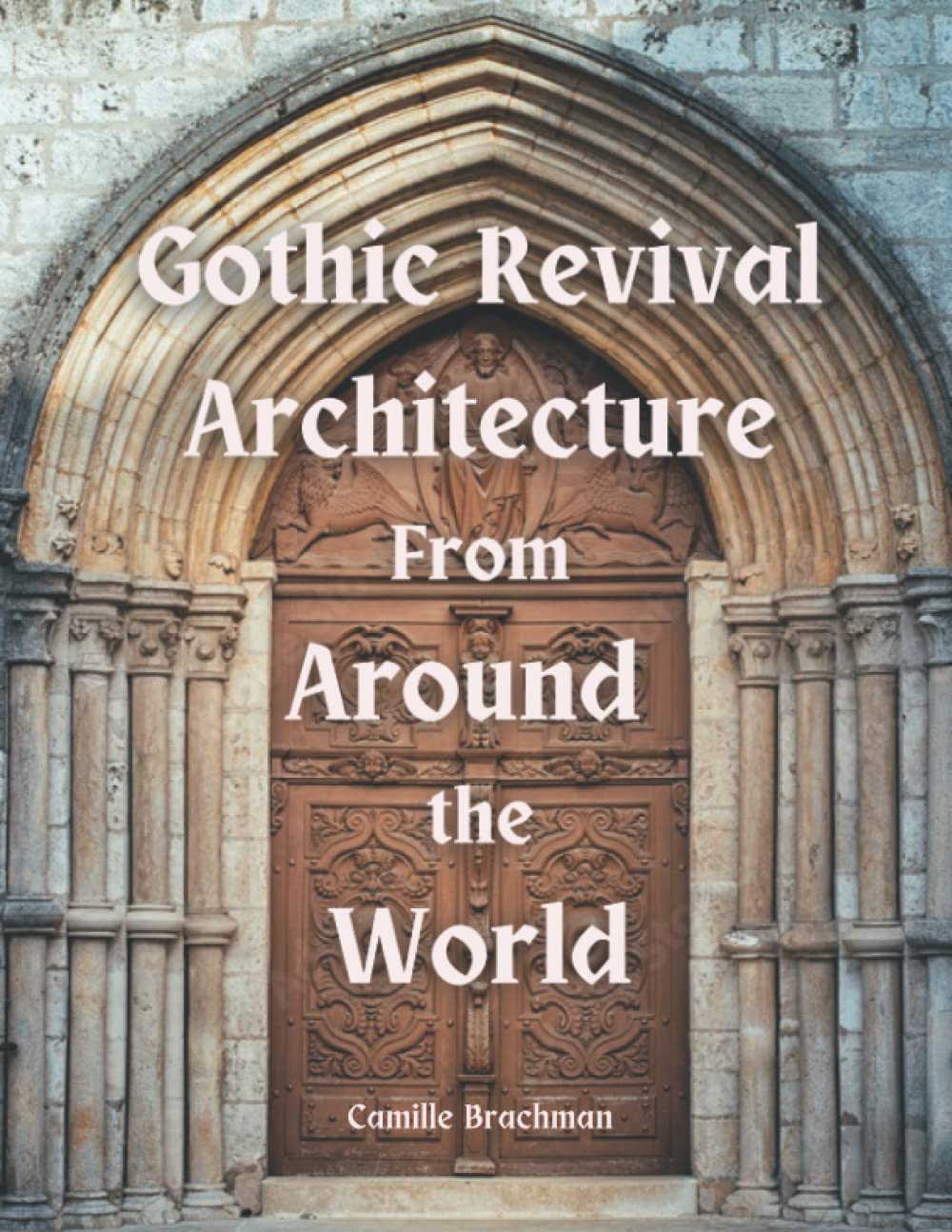 Gothic Revival Architecture from Around the World (Architectural Styles)
