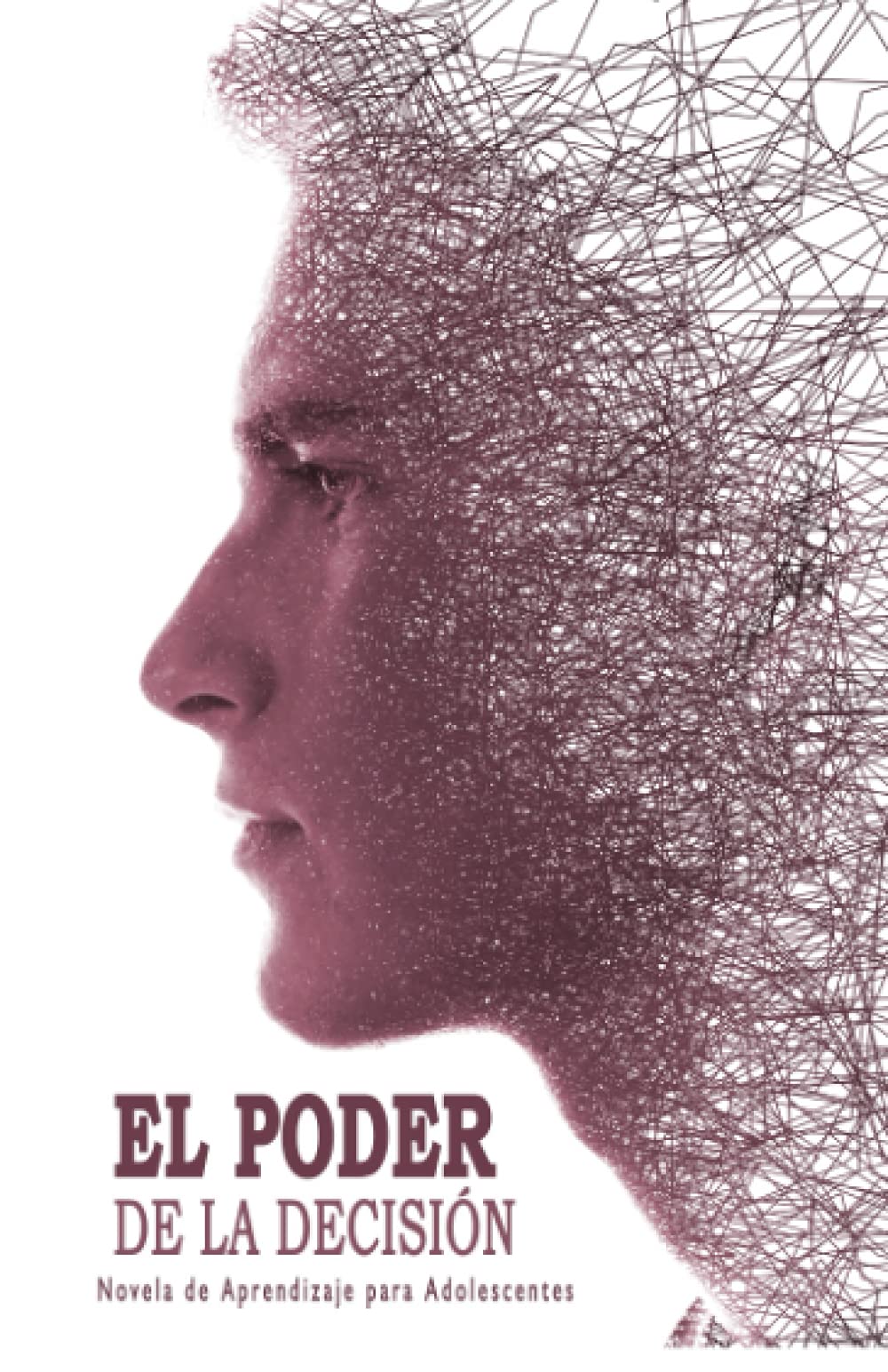 Novela de Aprendizaje - El Poder de la Decisión (Novelas Cortas para Adolescentes en Español): Libros Juveniles de Superación, Desarrollo Personal y Autoayuda.
