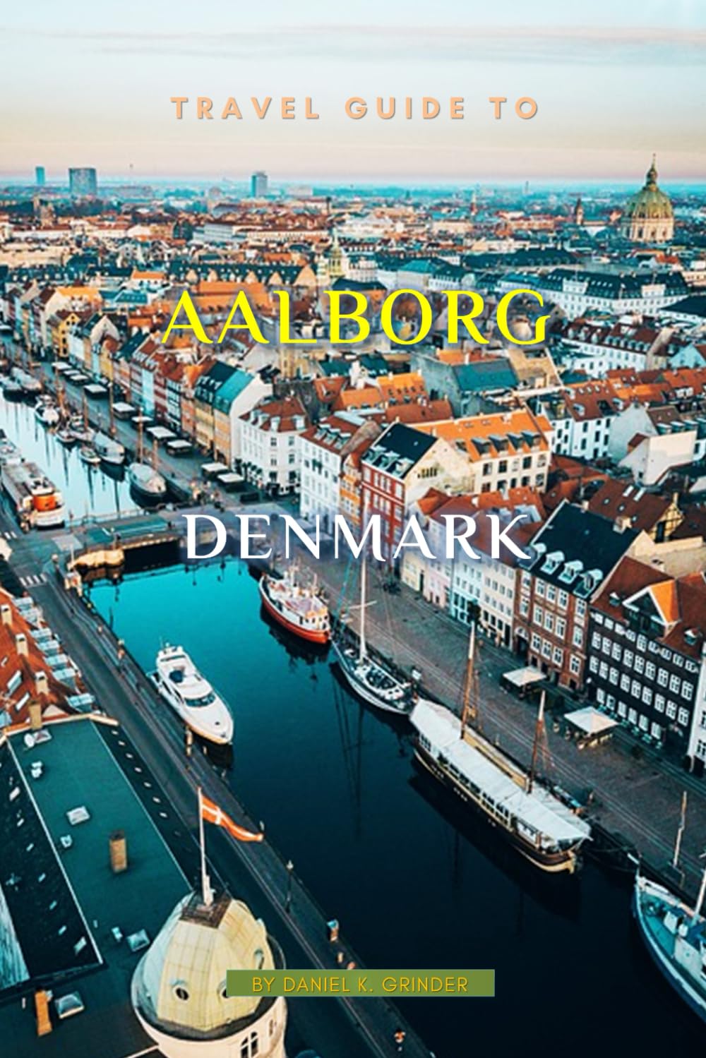Aalborg Travel Guide 2024: Unforgettable Memories Awaits!
