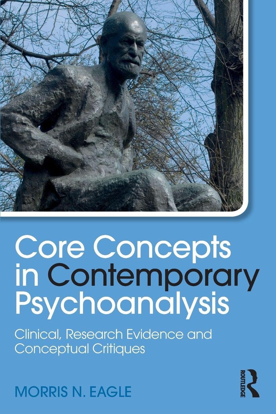 Core Concepts in Contemporary Psychoanalysis: Clinical, Research Evidence and Conceptual Critiques (Psychological Issues)