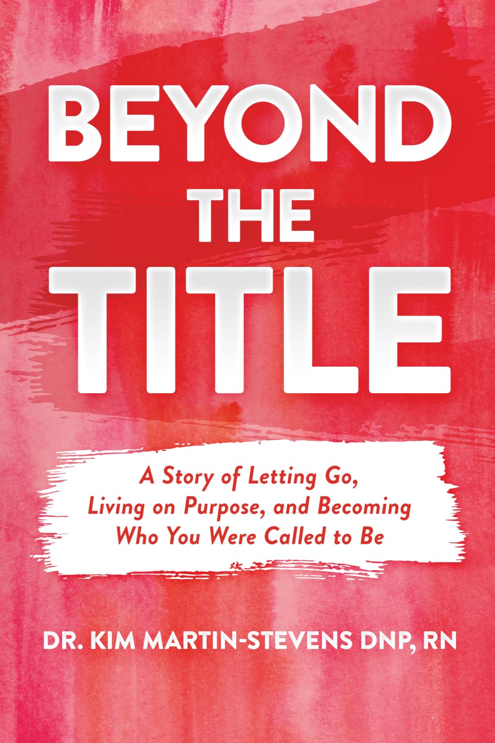 Beyond the Title: A Story of Letting Go, Living on Purpose, and Becoming Who You Were Called to Be