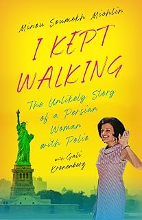 I Kept Walking: The Unlikely Story of a Persian Woman with Polio
