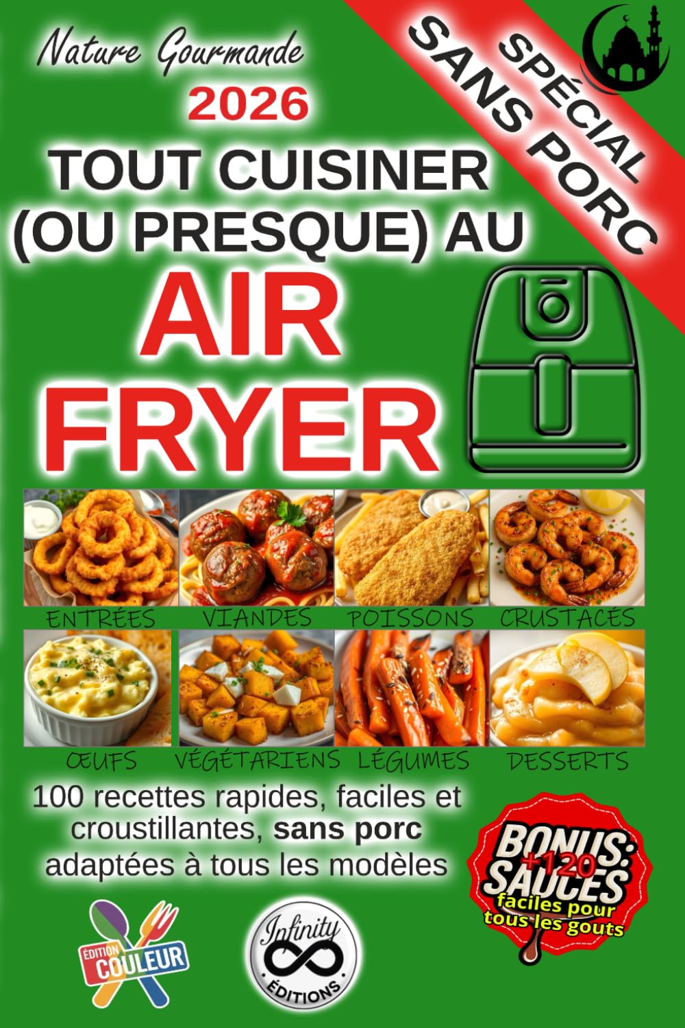 TOUT CUISINER (OU PRESQUE) AU AIR FRYER : 100 recettes faciles, rapides et croustillantes: Spécial sans porc (Tout cuisiner au air fryer)