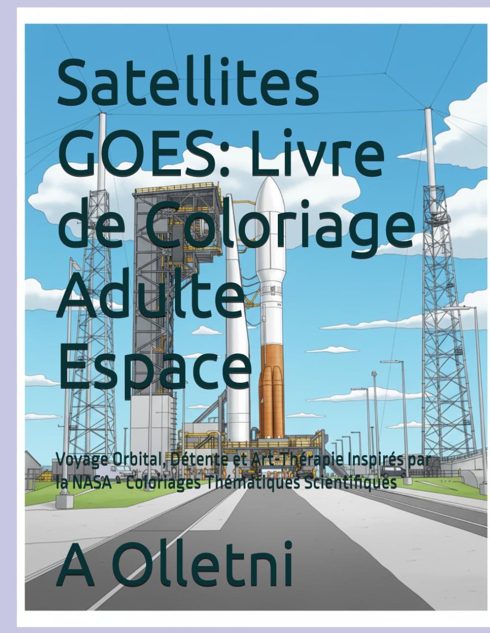 Satellites GOES: Livre de Coloriage Adulte Espace: Voyage Orbital, Détente et Art-Thérapie Inspirés par la NASA - Coloriages Thématiques Scientifiques