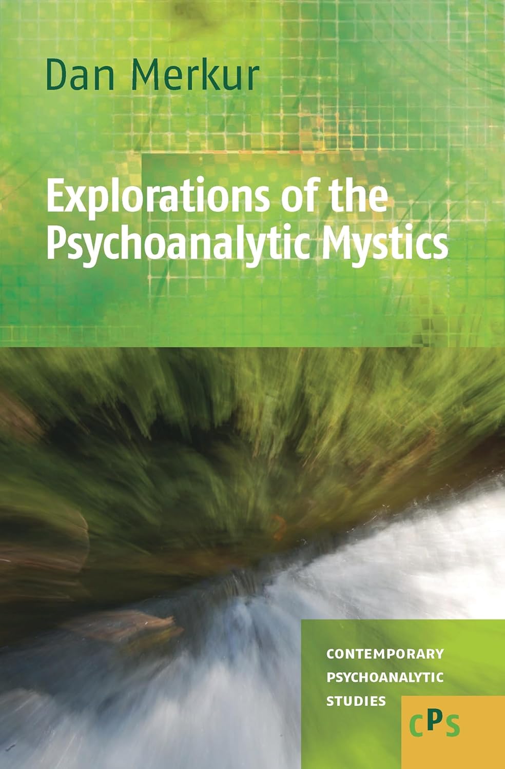 Explorations of the Psychoanalytic Mystics (Contemporary Psychoanalytic Studies, 11)      Hardcover – January 1, 2010