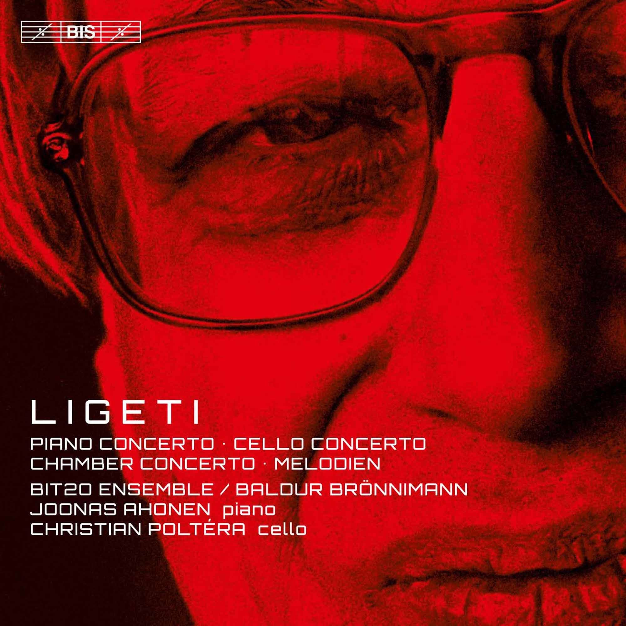 Ligeti: Piano Concerto, Cello Concerto, Chamber Concerto, Melodien