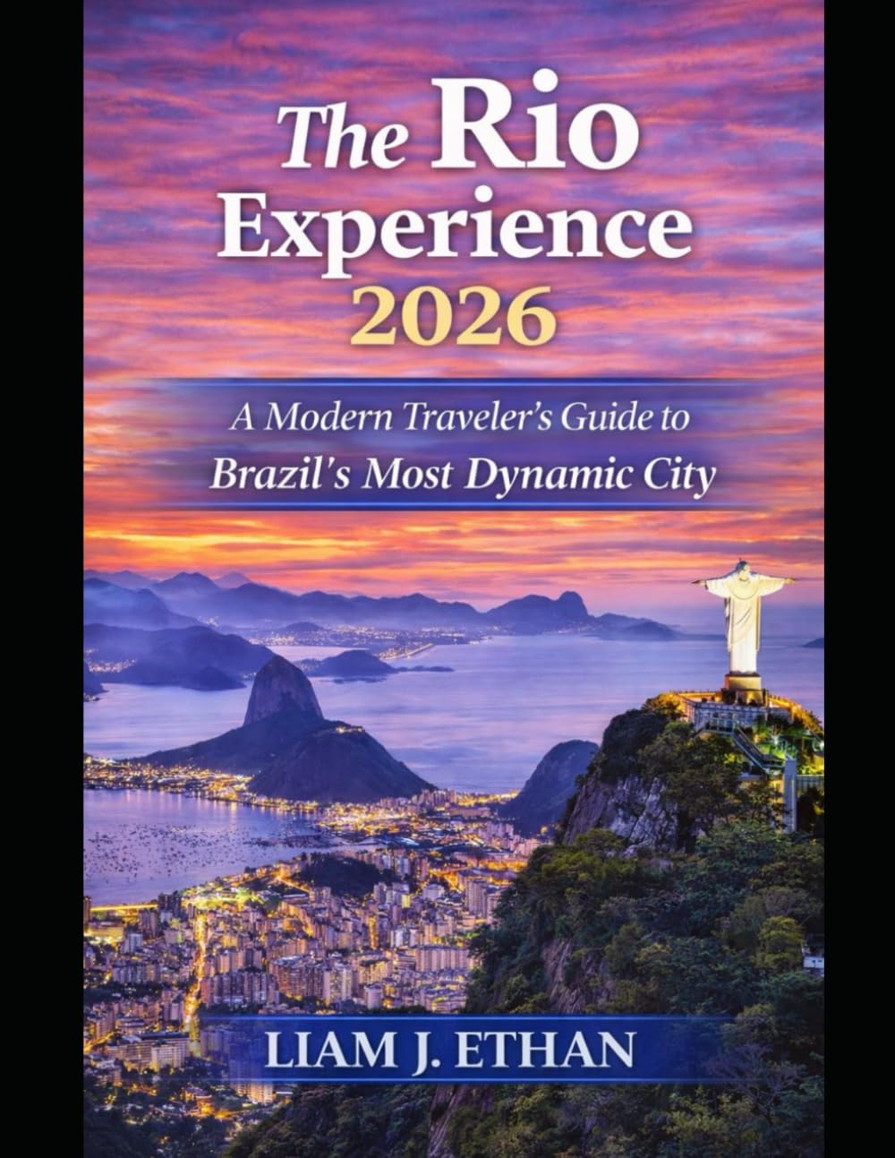 The Rio Experience 2026: A Modern Traveler’s Guide to Brazil’s Most Dynamic City
