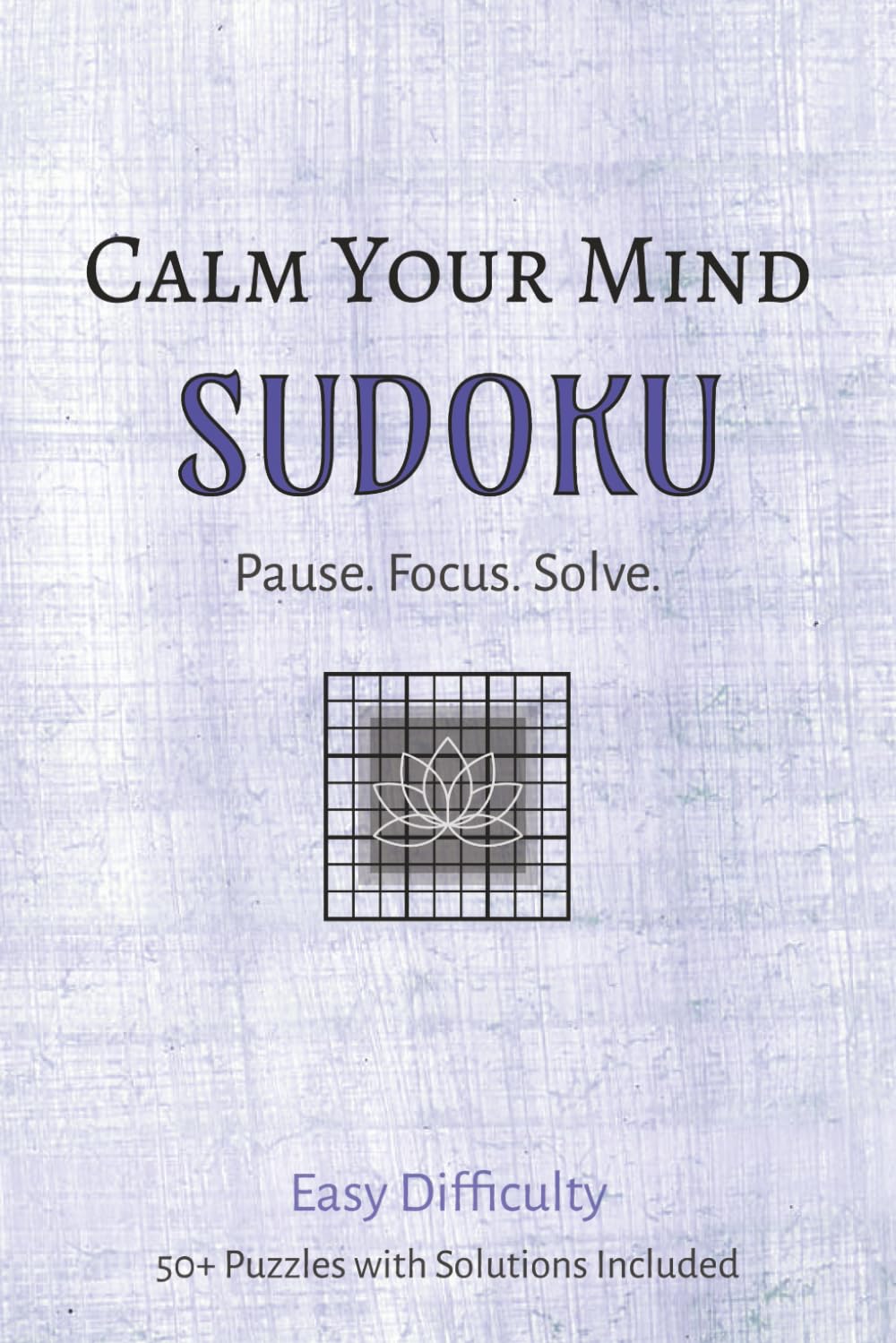 Calm Your Mind Sudoku: Easy Difficulty (Calm Mind Sudoku Series)