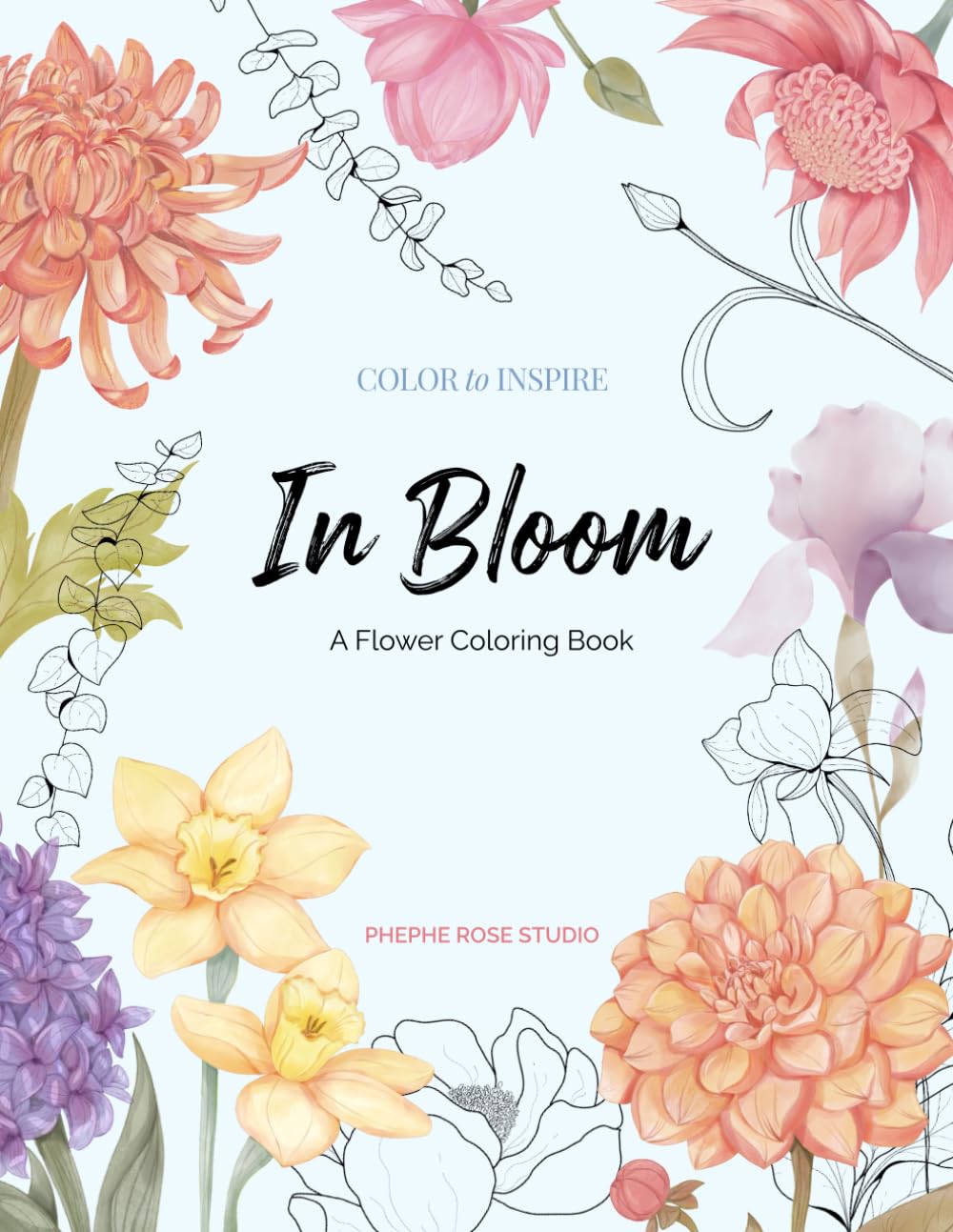 Color to Inspire: In Bloom: A Flower Coloring Book for Adults
