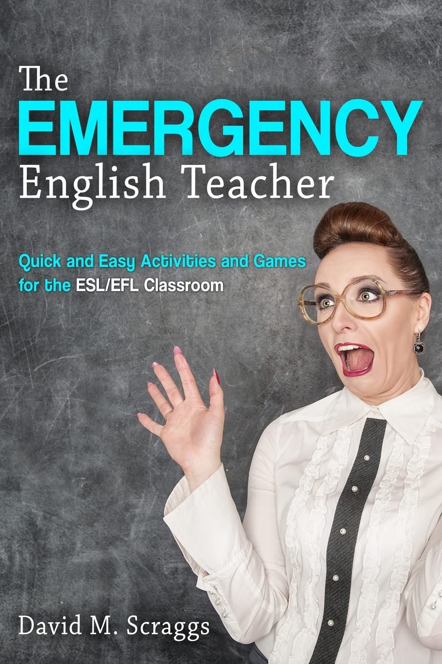 ESL/EFL: The Emergency English Teacher: Quick and Easy Activitie