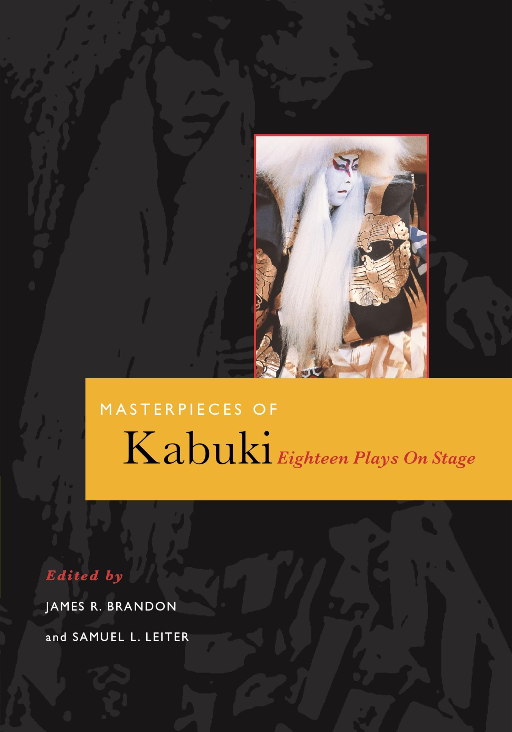 Masterpieces of Kabuki eighteen plays on stage – Eighteen Plays on Stage Brandon