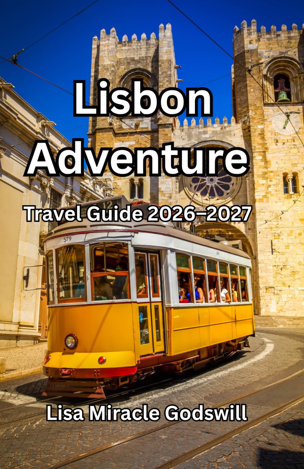 Lisbon Adventure Travel Guide 2026–2027: A Practical Guidance To Hidden Gems, Local Food, Scenic Viewpoints And Beginner Friendly Planning