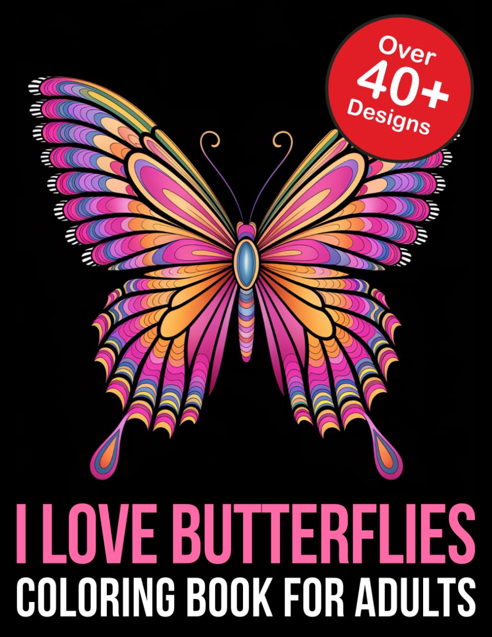 I Love Butterflies Coloring Book for Adults