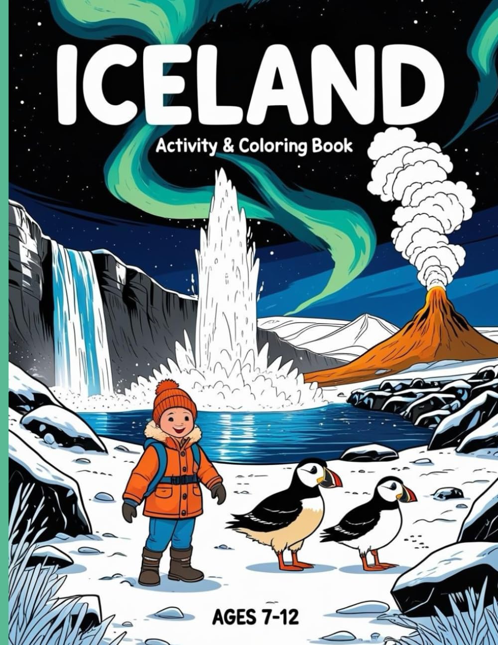 Iceland Activity Book for Kids Ages 7-12: Fun Puzzles, Coloring Pages & Crosswords | Explore Volcanoes, Vikings & More | Perfect Travel Entertainment ... Explorer’s Global Explorer Activity Books)