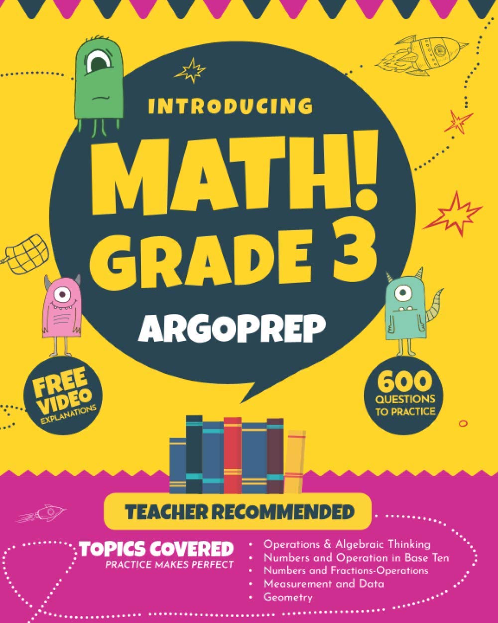 Introducing MATH! Grade 3 by ArgoPrep: 600+ Practice Questions + Comprehensive Overview of Each Topic + Detailed Video Explanations Included | 3rd Grade Math Workbook      Paperback – May 1, 2019