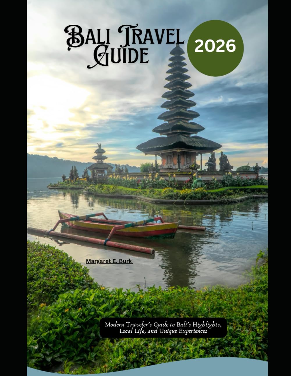 Bali Travel Guide 2026: Modern Traveler’s Guide to Bali’s Highlights, Local Life, and Unique Experiences (WorldSmart Travel Guide Series 2026)