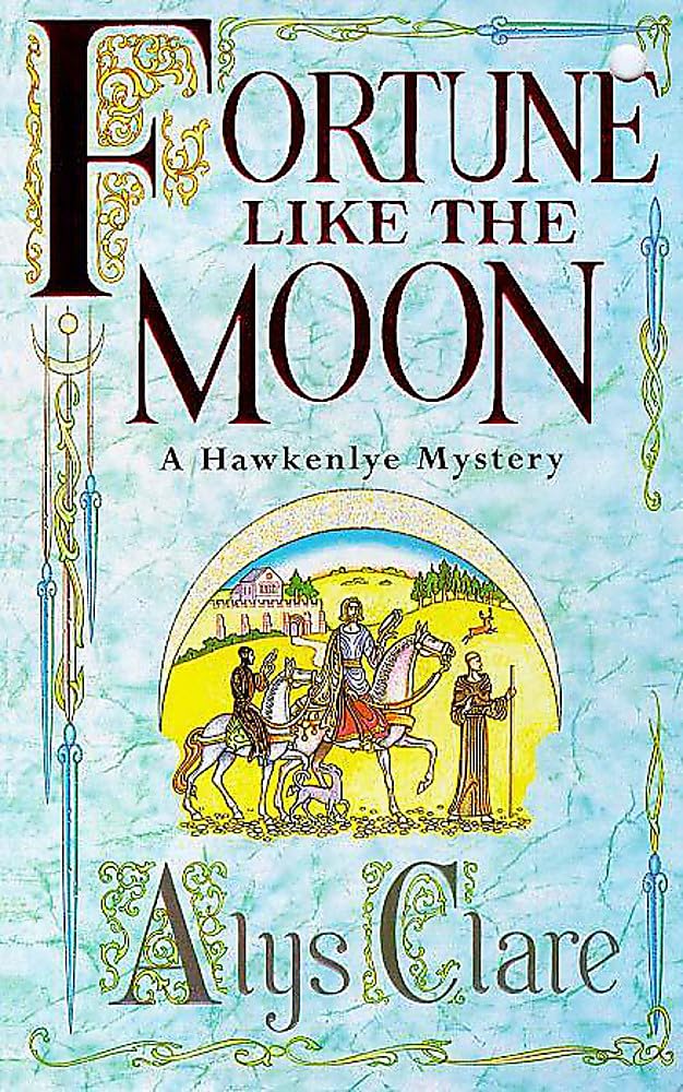 Fortune Like the Moon (Hawkenlye Mystery) By Alys Clare. 9780340739327